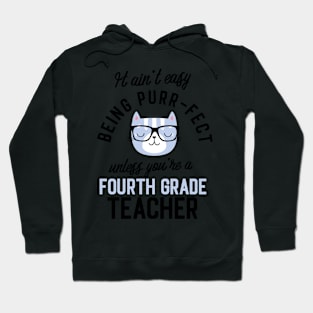 Fourth Grade Teacher Cat Gifts for Cat Lovers - It ain't easy being Purr Fect Hoodie